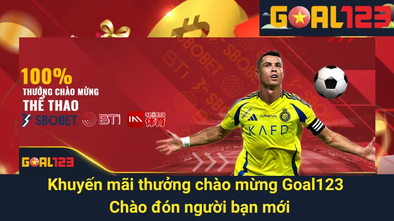 Khuyến Mãi Thưởng Chào Mừng Goal123 - Chào Đón Người Bạn Mới 1 Khuyến Mãi Thưởng Chào Mừng Goal123 - Chào Đón Người Bạn Mới
