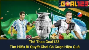 Thể Thao Goal123 - Tìm Hiểu Bí Quyết Chơi Cá Cược Hiệu Quả